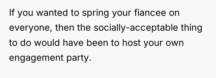 If you wanted to spring your fiancee on everyone, then...