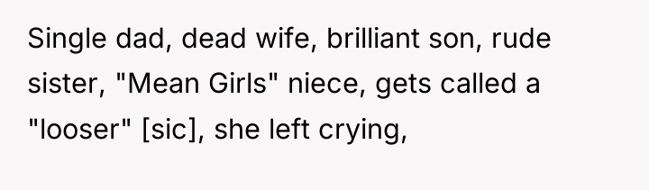 Single dad, dead wife, brilliant son, rude sister, "Mean Girls"...
