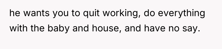 he wants you to quit working, do everything with the...