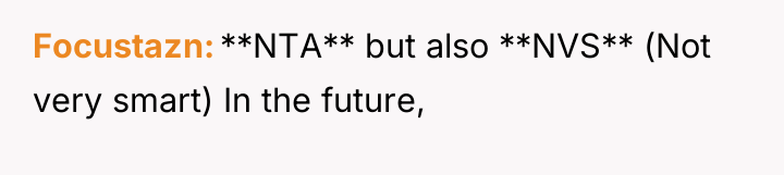 Focustazn **NTA** but also **NVS** (Not very smart) In the...