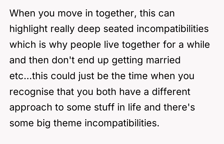 When you move in together, this can highlight really deep...