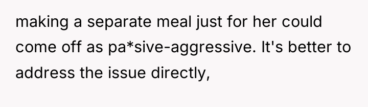 making a separate meal just for her could come off...