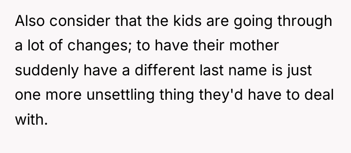 Also consider that the kids are going through a lot...