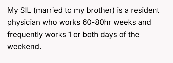 My SIL (married to my brother) is a resident physician...
