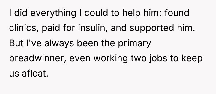I did everything I could to help him: found clinics,...