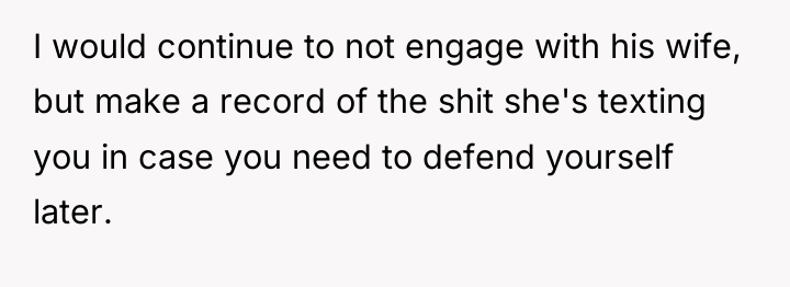 I would continue to not engage with his wife, but...