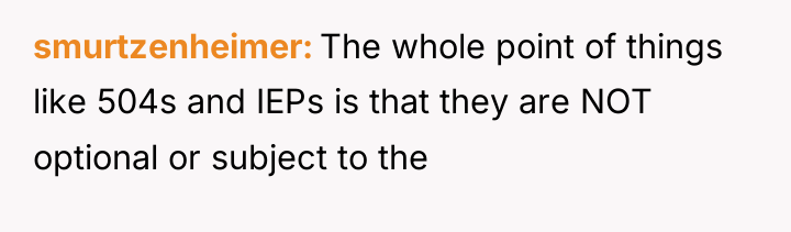 smurtzenheimer The whole point of things like 504s and IEPs...