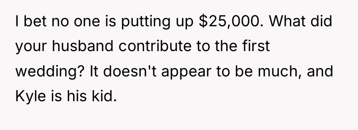 I bet no one is putting up $25,000. What did...