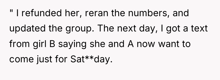" I refunded her, reran the numbers, and updated the...