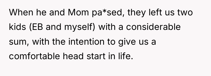 When he and Mom pa*sed, they left us two kids...