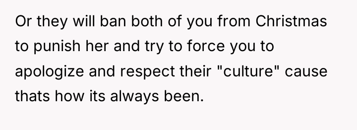 Or they will ban both of you from Christmas to...