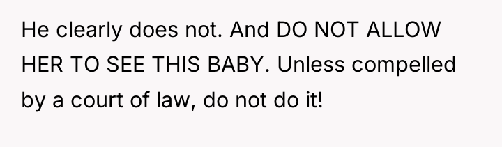 He clearly does not. And DO NOT ALLOW HER TO...