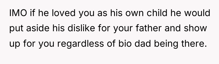 IMO if he loved you as his own child he...