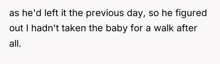 as he'd left it the previous day, so he figured...