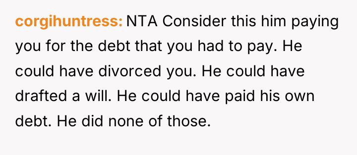 corgihuntress NTA Consider this him paying you for the debt...