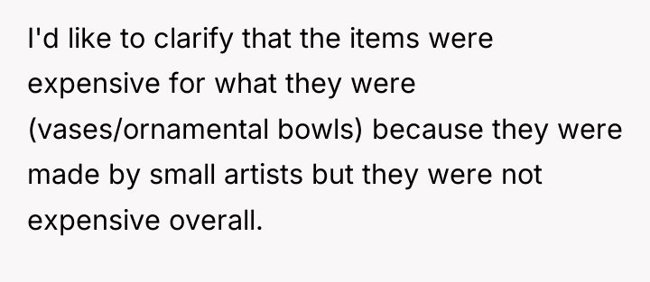 I'd like to clarify that the items were expensive for...