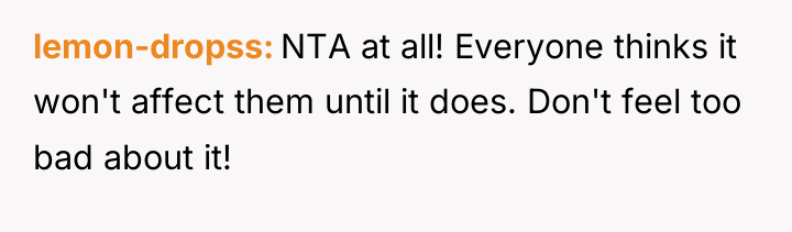 lemon-dropss NTA at all! Everyone thinks it won't affect them...