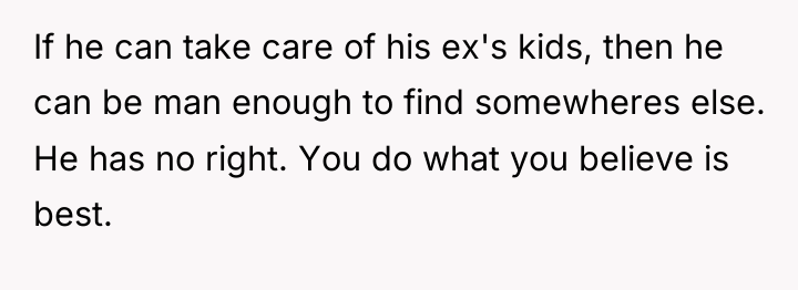 If he can take care of his ex's kids, then...