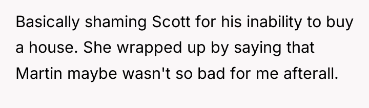 Basically shaming Scott for his inability to buy a house....