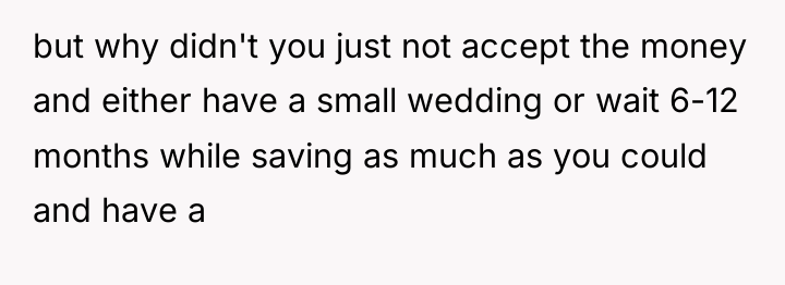 but why didn't you just not accept the money and...