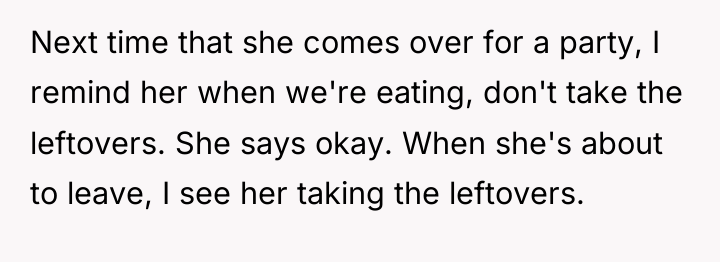 Next time that she comes over for a party, I...