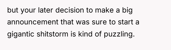 but your later decision to make a big announcement that...