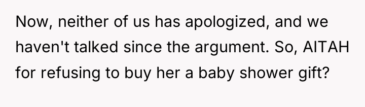 Now, neither of us has apologized, and we haven't talked...
