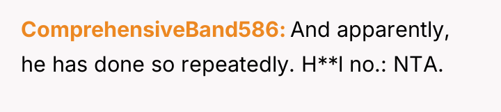 ComprehensiveBand586 And apparently, he has done so repeatedly. H**l no.:...