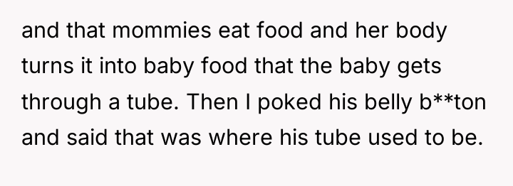 and that mommies eat food and her body turns it...