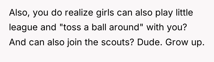 Also, you do realize girls can also play little league...