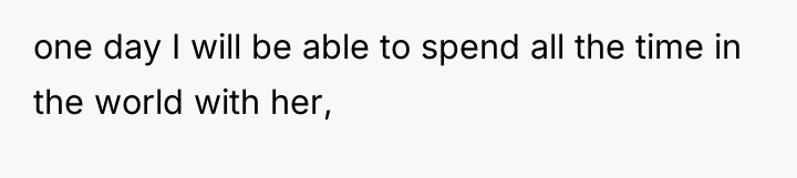 one day I will be able to spend all the...
