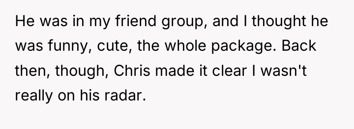 He was in my friend group, and I thought he...