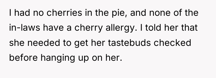 I had no cherries in the pie, and none of...