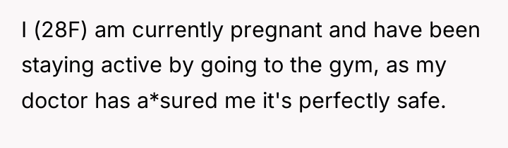 I (28F) am currently pregnant and have been staying active...