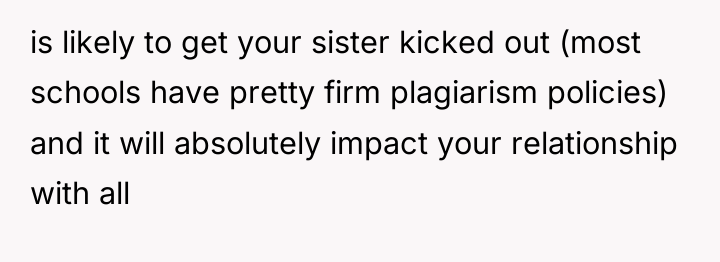is likely to get your sister kicked out (most schools...
