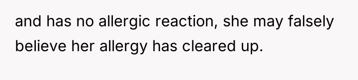 and has no allergic reaction, she may falsely believe her...