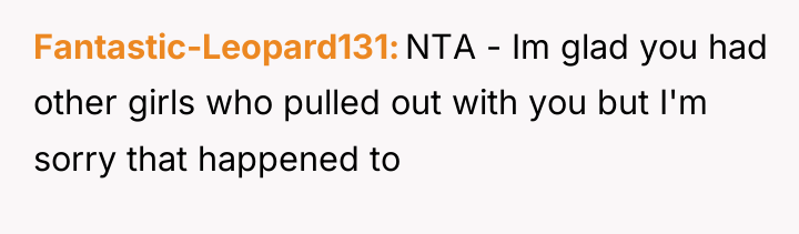 Fantastic-Leopard131 NTA - Im glad you had other girls who...