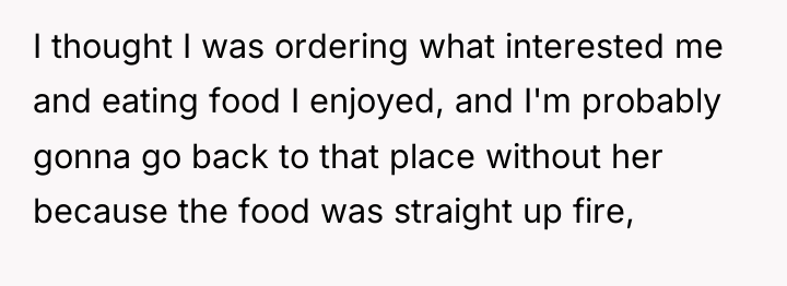 I thought I was ordering what interested me and eating...
