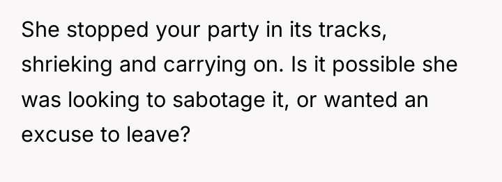 She stopped your party in its tracks, shrieking and carrying...