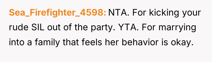 Sea_Firefighter_4598 NTA. For kicking your rude SIL out of the...