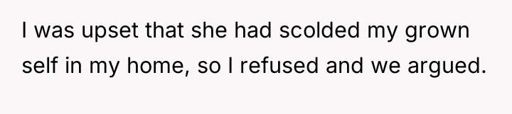 I was upset that she had scolded my grown self...