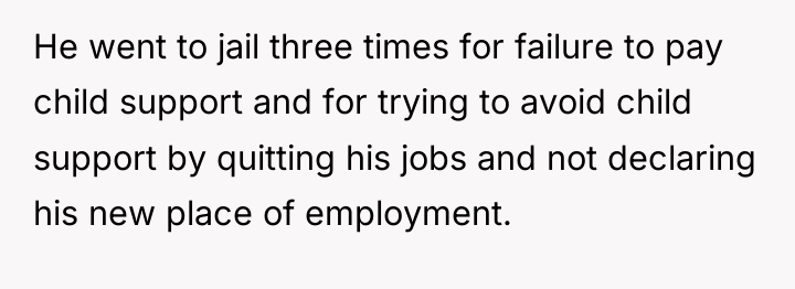 He went to jail three times for failure to pay...