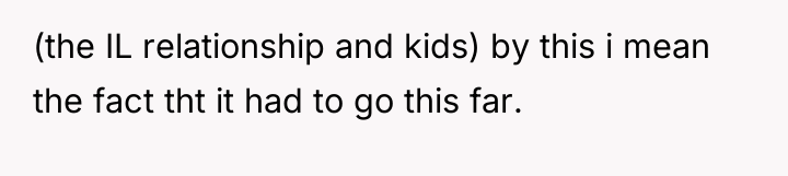 (the IL relationship and kids) by this i mean the...