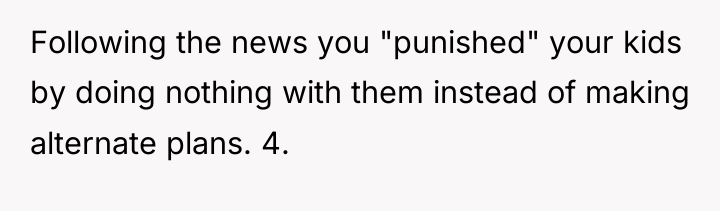 Following the news you "punished" your kids by doing nothing...