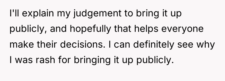 I'll explain my judgement to bring it up publicly, and...