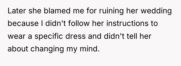 Later she blamed me for ruining her wedding because I...