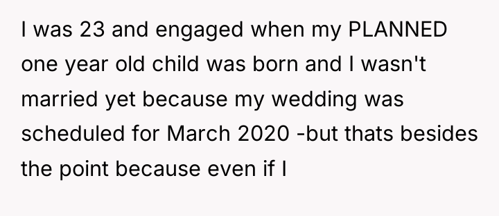 I was 23 and engaged when my PLANNED one year...