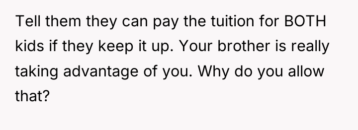 Tell them they can pay the tuition for BOTH kids...