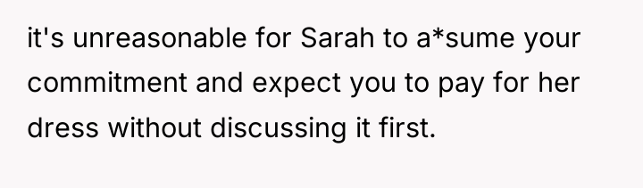 it's unreasonable for Sarah to a*sume your commitment and expect...