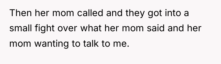 Then her mom called and they got into a small...